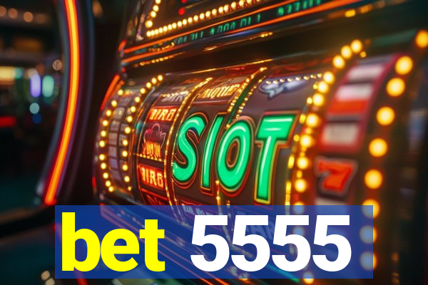 bet 5555